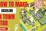 How to make gasoline in town star gala game benninger tutorial guide