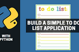 Build a Simple To-Do List Application in Python