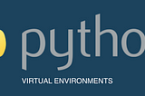 Python Virtual Environments