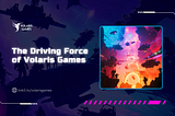 The Driving Force of Volaris Games