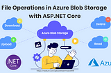 Complete Guide: File Operations in Azure Blob Storage with ASP.NET Core