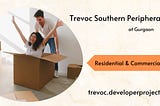 Trevoc Southern Peripheral Road Gurugram — Find The True Meaning Of Luxury With Us