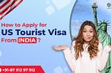 How to Apply for a US Tourist Visa from India
