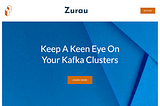 Introducing Zurau: An All-In-One Kafka Monitoring & Notification App for Devs