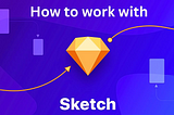 Mastering In Sketch: How to work with Sketch?