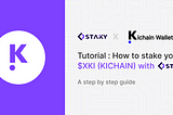 How to stake your $XKI (KiChain) with Staky and earn rewards ? → 0% commission