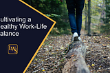 Cultivating a Healthy Work-Life Balance in Your Organizational Culture