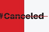 The Confused Myth of “Cancellation”