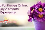 Shopping For Flowers Online: Enjoy A Smooth Experience