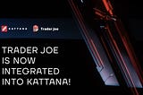 Trader Joe DEX is now integrated into Kattana’s Trading Terminal!