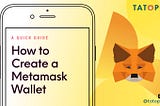 A Quick Guide: How to Create a MetaMask Wallet