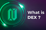 What is a DEX?