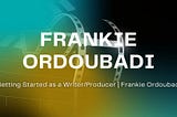 Getting Started as a Writer/Producer | Frankie Ordoubadi