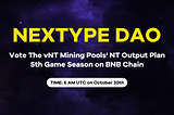 Vote The vNT Mining Pools’ NT Output Plan For The 5th Game Season on BNB Chain