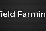 Introduction to Yield Farming