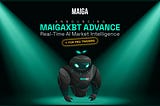 Announcing MaigaXBT Advance: Real-Time AI Market Intelligence for Pro Traders