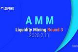 Loopring L2 AMM Liquidity Mining: Round 3