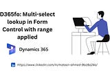 D365fo: Multi-select lookup in Form Control with range applied