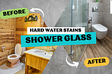 Hard Water Stains on Shower Glass: Causes, Removal, and Prevention