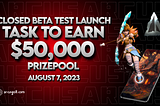 Closed Beta Test Launch Task To Earn