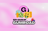The background is dark and light pink. The words are 50+ sales on Gumroad. There is one red and one purple shopping bag, the Gumroad symbol, a stack of cash and coins, and a smiley face with $ eyes and tongue.