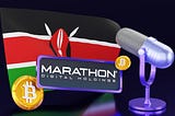 Marathon Digital-Kenya Crypto Talks: Policy & Energy