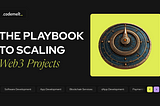 From MVP to Scale: Growing your Web3 Project Post-Launch