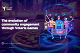 The Evolution of Community Engagement Through Volaris Games