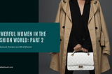 Powerful Women in the Fashion World: Part 2