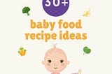 30 plus baby food recipe ideas