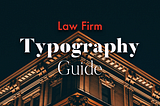 Law Firm Typography Guide