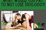 What Would You Pay to Not Lose $100,000?!