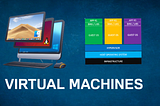 Virtual Machines