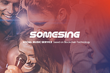 SOMESING: World’s first KARAOKE service
on BLOCKCHAIN