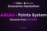 BNB Chain Hackathon — Innovating a Points System for THENA ARENA