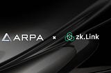 ARPA Network & zkLink Partner To Power Interoperable Layer 3 DApps With Verifiable Randomness