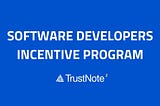 TrustNote Software Developers Incentive Program