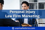 Why Is Marketing Crucial for Personal Injury Law Firms?