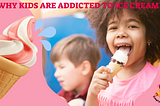 Scooping Addiction: Unveiling the Sweet Obsession with Ice Cream Among Kids