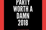 Only Party Worth a Damn: 2018
