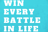 HOW TO WIN EVERY BATTLE IN LIFE: THE RHHHK METHODOLOGY