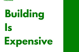 Building Is Expensive