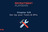 The Ultimate Recruitment Playbook — Chapter 5: The most important tools and KPIs for a data-driven…