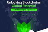 Unlocking Blockchain’s Global Potential with Multilingual Expansion