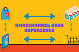 Omnichannel process for enhancing user experience.