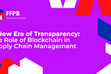 A New Era of Transparency: The Role of Blockchain in Supply Chain Management