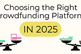 Choosing the Right Crowdfunding Platform in 2025: A Complete Analysis (for filmmakers and artists)