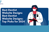 Best Dentist Website Designs: Top Picks for 2024