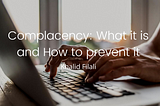 Complacency: What it is and how to prevent it