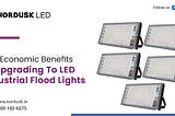 The Economic Benefits Of Upgrading To LED Industrial Flood Lights
